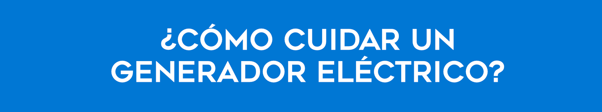 ¿Cómo cuidar un generador eléctrico?